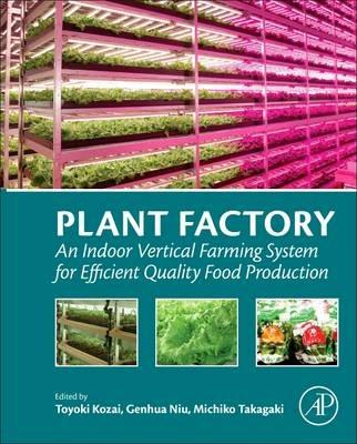 Plant Factory: An Indoor Vertical Farming System for Efficient Quality Food Production - cover