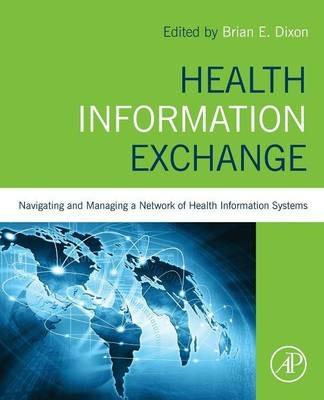 Health Information Exchange: Navigating and Managing a Network of Health Information Systems - cover
