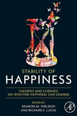 Stability of Happiness: Theories and Evidence on Whether Happiness Can Change - cover