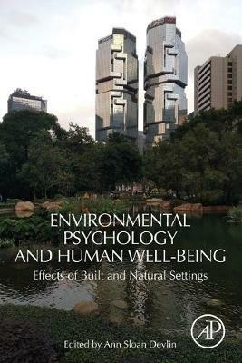 Environmental Psychology and Human Well-Being: Effects of Built and Natural Settings - Ann Sloan Devlin - cover