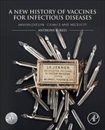 A New History of Vaccines for Infectious Diseases: Immunization Chance and Necessity