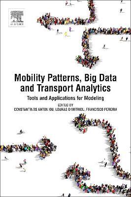 Mobility Patterns, Big Data and Transport Analytics: Tools and Applications for Modeling - cover