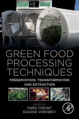 Green Food Processing Techniques: Preservation, Transformation and Extraction - cover