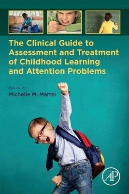 The Clinical Guide to Assessment and Treatment of Childhood Learning and Attention Problems - cover