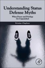 Understanding Status Defense Myths: When Power and Privilege Go Unpunished