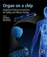 Organ-on-a-chip: Engineered Microenvironments for Safety and Efficacy Testing