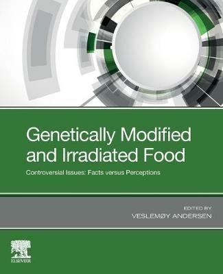 Genetically Modified and Irradiated Food: Controversial Issues: Facts versus Perceptions - cover