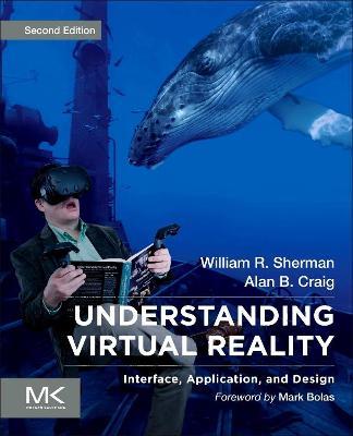 Understanding Virtual Reality: Interface, Application, and Design - William R. Sherman,Alan B. Craig - cover
