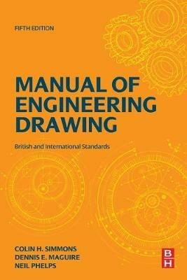 Manual of Engineering Drawing: British and International Standards - Colin H. Simmons,Dennis E. Maguire,Neil Phelps - cover