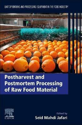 Postharvest and Postmortem Processing of Raw Food Material: Unit Operations and Processing Equipment in the Food Industry - cover