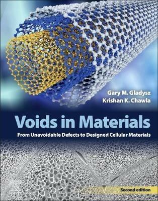 Voids in Materials: From Unavoidable Defects to Designed Cellular Materials - Gary M. Gladysz,Krishan K. Chawla - cover