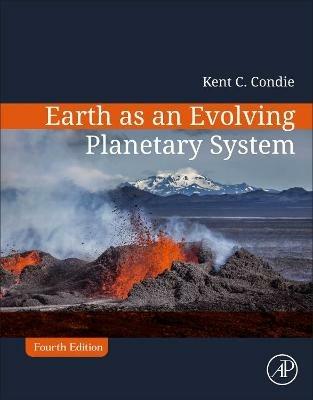 Earth as an Evolving Planetary System - Kent C. Condie - cover