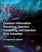 Quantum Information Processing, Quantum Computing, and Quantum Error Correction: An Engineering Approach