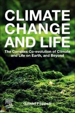 Climate Change and Life: The Complex Co-evolution of Climate and Life on Earth, and Beyond