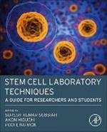 Stem Cell Laboratory Techniques: A Guide for Researchers and Students