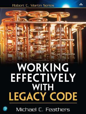 Working Effectively with Legacy Code - Michael Feathers - cover