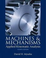 Machines & Mechanisms: Applied Kinematic Analysis