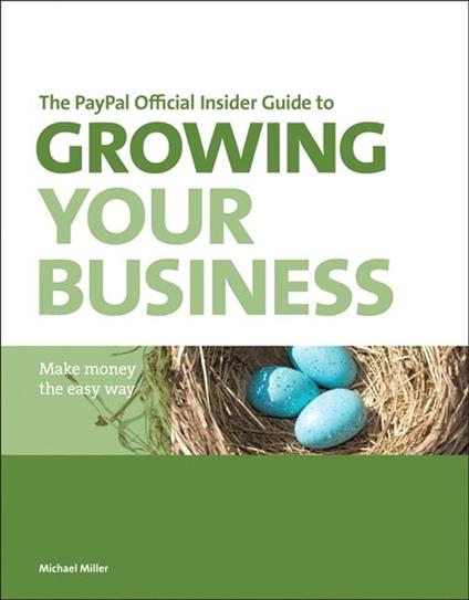 The PayPal Official Insider Guide to Growing Your Business: Make money the easy way