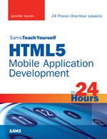 Sams Teach Yourself HTML5 Mobile Application Development in 24 Hours