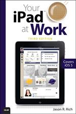 Your iPad at Work (Covers iOS 6 on iPad 2, iPad 3rd/4th generation, and iPad mini)