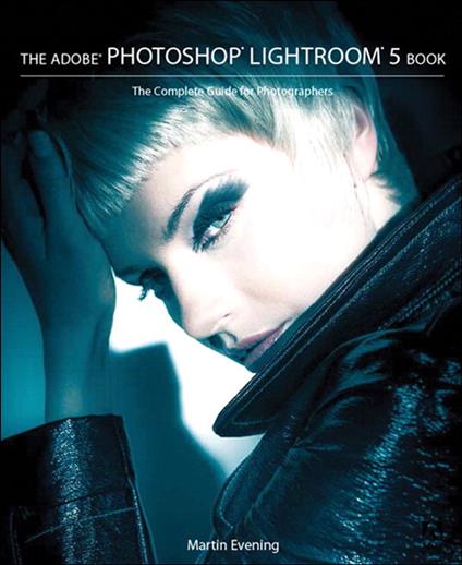 The Adobe Photoshop Lightroom 5 Book