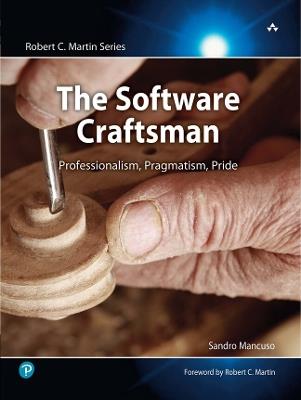 Software Craftsman, The: Professionalism, Pragmatism, Pride - Sandro Mancuso - cover