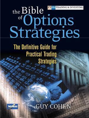 Bible of Options Strategies, The: The Definitive Guide for Practical Trading Strategies - Guy Cohen - cover