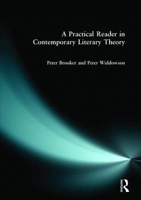 A Practical Reader in Contemporary Literary Theory - Peter Brooker,Peter Widdowson - cover