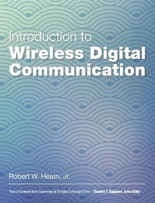 Introduction to Wireless Digital Communication: A Signal Processing Perspective - Robert Heath - cover