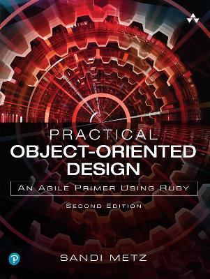 Practical Object-Oriented Design: An Agile Primer Using Ruby - Sandi Metz - cover