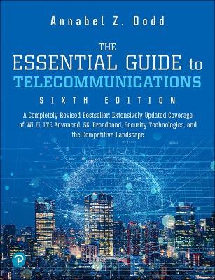 Essential Guide to Telecommunications, The - Annabel Dodd - cover