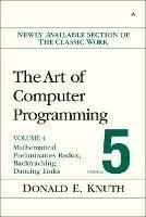 Art of Computer Programming, The: Mathematical Preliminaries Redux; Introduction to Backtracking; Dancing Links, Volume 4, Fascicle 5