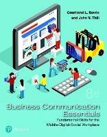 Business Communication Essentials: Fundamental Skills for the Mobile-Digital-Social Workplace - Courtland Bovee,John Thill - cover