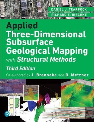 Applied Three-Dimensional Subsurface Geological Mapping: With Structural Methods - Richard Bischke,David Metzner,Daniel Tearpock - cover