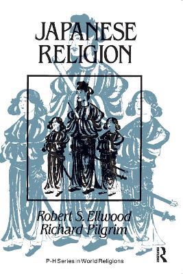 Japanese Religion: A Cultural Perspective - Robert Ellwood,Richard Pilgrim - cover