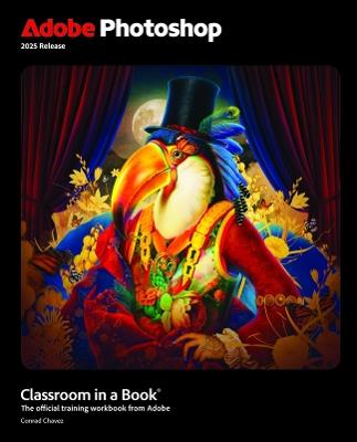 Adobe Photoshop Classroom in a Book 2025 Release - Conrad Chavez - cover