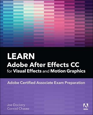 Learn Adobe After Effects CC for Visual Effects and Motion Graphics - Joe Dockery,Conrad Chavez,Conrad Chavez - cover