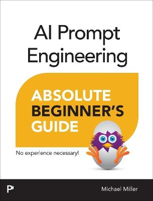 AI Prompt Engineering Absolute Beginner’s Guide - Michael Miller - cover