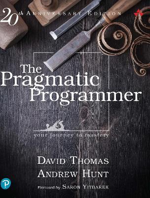 Pragmatic Programmer, The: Your journey to mastery, 20th Anniversary Edition - David Thomas,Andrew Hunt - cover