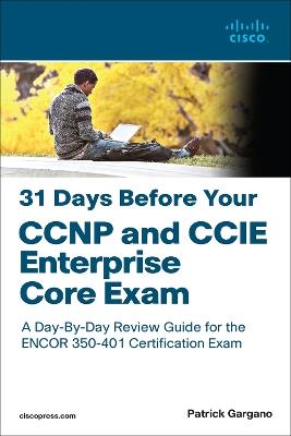 31 Days Before Your CCNP and CCIE Enterprise Core Exam - Patrick Gargano - cover