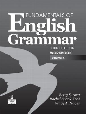 Fundamentals of English Grammar Workbook, Volume A - Betty Azar,Rachel Koch,Stacy Hagen - cover