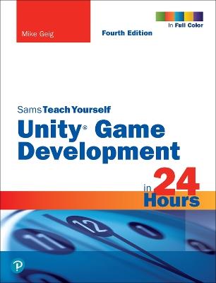Unity Game Development in 24 Hours, Sams Teach Yourself - Mike Geig - cover