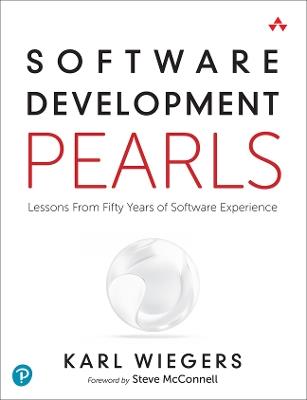 Software Development Pearls: Lessons from Fifty Years of Software Experience - Karl Wiegers - cover