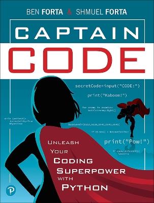 Captain Code: Unleash Your Coding Superpower with Python - Ben Forta,Shmuel Forta - cover