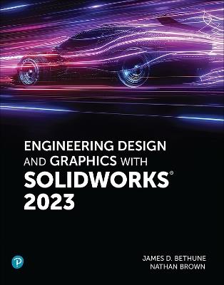 Engineering Design and Graphics with SolidWorks 2023 - Jim Bethune,Nathan Brown - cover