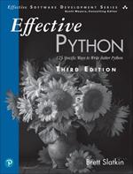 Effective Python: 125 Specific Ways to Write Better Python