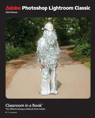 Adobe Photoshop Lightroom Classic Classroom in a Book 2024 Release - Rafael Concepcion - cover