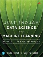 Just Enough Data Science and Machine Learning