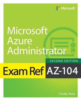 Exam Ref AZ-104 Microsoft Azure Administrator - Charles Pluta - cover