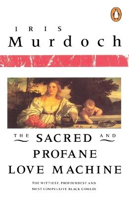 The Sacred and Profane Love Machine - Iris Murdoch - cover